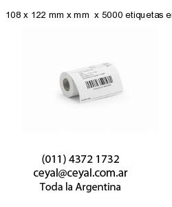 108 x 122 mm x mm  x 5000 etiquetas en rollo