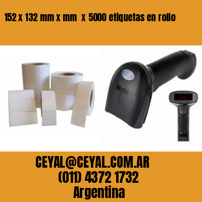 152 x 132 mm x mm  x 5000 etiquetas en rollo