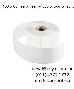 159 x 65 mm x mm  Fraccionado en rollo x 1000