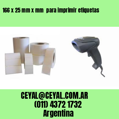 166 x 25 mm x mm  para imprimir etiquetas