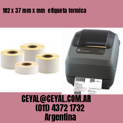 182 x 37 mm x mm  etiqueta termica