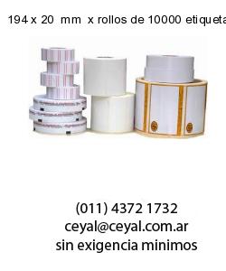 194 x 20  mm  x rollos de 10000 etiquetas