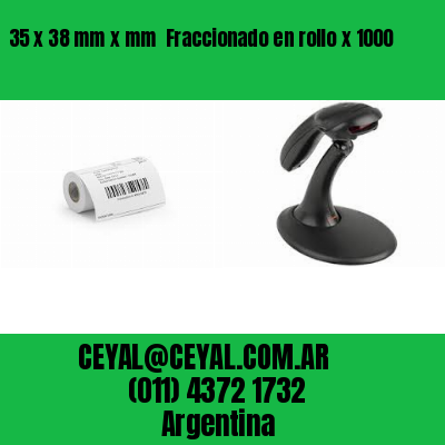 35 x 38 mm x mm  Fraccionado en rollo x 1000