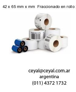42 x 65 mm x mm  Fraccionado en rollo x 10000