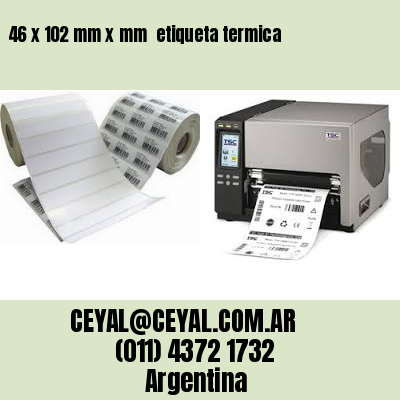 46 x 102 mm x mm  etiqueta termica