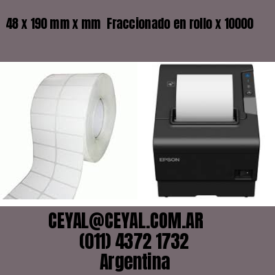 48 x 190 mm x mm  Fraccionado en rollo x 10000