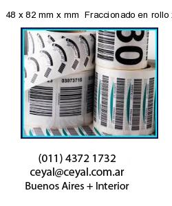 48 x 82 mm x mm  Fraccionado en rollo x 10000