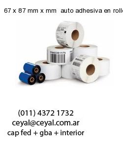 67 x 87 mm x mm  auto adhesiva en rollo