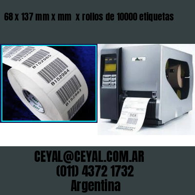 68 x 137 mm x mm  x rollos de 10000 etiquetas