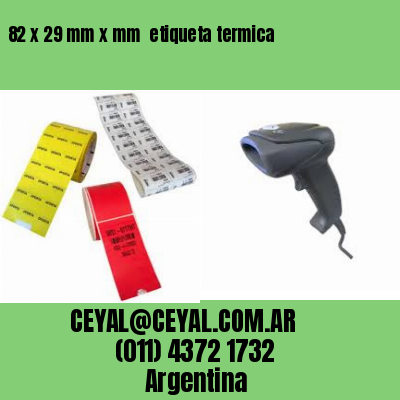 82 x 29 mm x mm  etiqueta termica