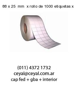 88 x 25  mm  x rollo de 1000 etiquetas x rollos de 5000 etiquet