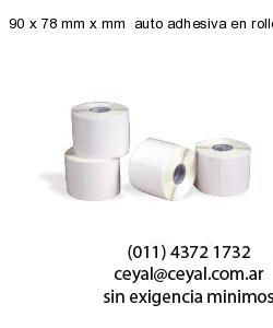 90 x 78 mm x mm  auto adhesiva en rollo