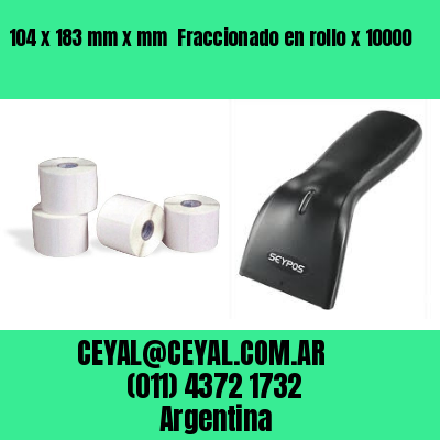 104 x 183 mm x mm  Fraccionado en rollo x 10000