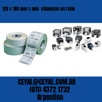 129 x 185 mm x mm  etiquetas en rollo