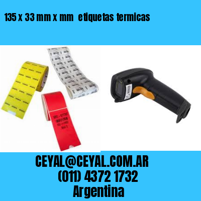 135 x 33 mm x mm  etiquetas termicas