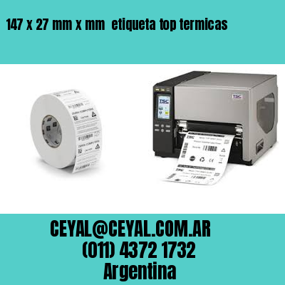 147 x 27 mm x mm  etiqueta top termicas