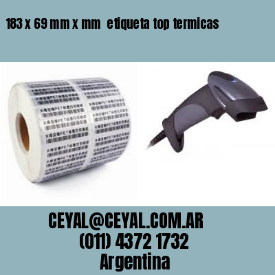 183 x 69 mm x mm  etiqueta top termicas