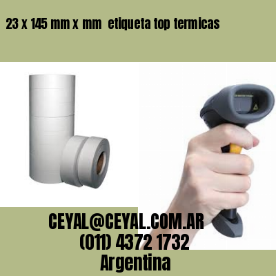 23 x 145 mm x mm  etiqueta top termicas