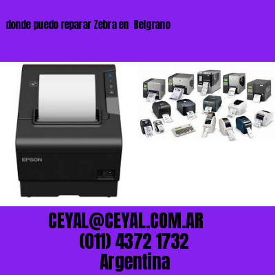 donde puedo reparar Zebra en  Belgrano