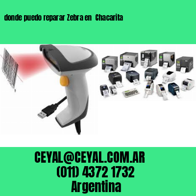 donde puedo reparar Zebra en  Chacarita