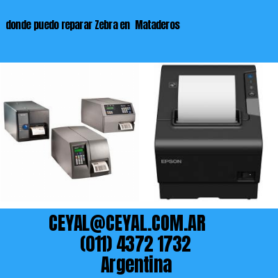 donde puedo reparar Zebra en  Mataderos