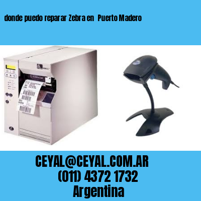 donde puedo reparar Zebra en  Puerto Madero