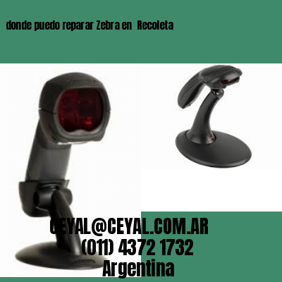 donde puedo reparar Zebra en  Recoleta