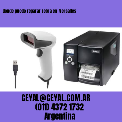 donde puedo reparar Zebra en  Versalles
