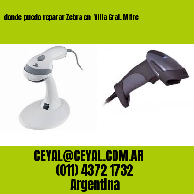 donde puedo reparar Zebra en  Villa Gral. Mitre
