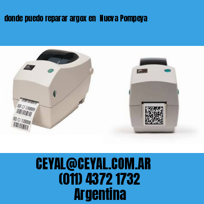 donde puedo reparar argox en  Nueva Pompeya