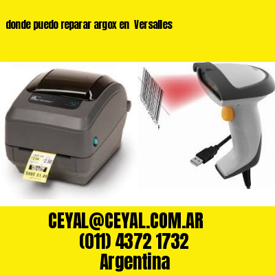donde puedo reparar argox en  Versalles