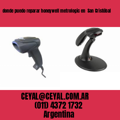 donde puedo reparar honeywell metrologic en  San Cristóbal