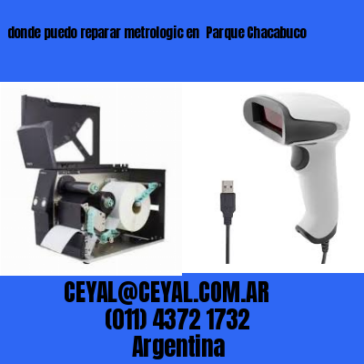 donde puedo reparar metrologic en  Parque Chacabuco