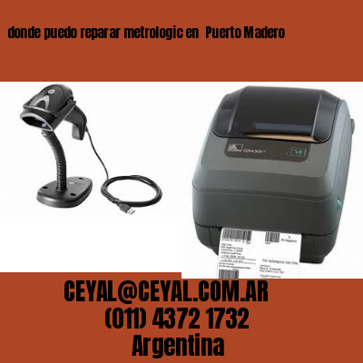 donde puedo reparar metrologic en  Puerto Madero