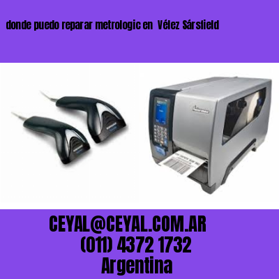 donde puedo reparar metrologic en  Vélez Sársfield