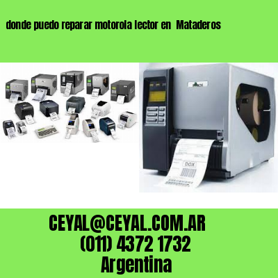 donde puedo reparar motorola lector en  Mataderos