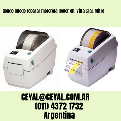donde puedo reparar motorola lector en  Villa Gral. Mitre