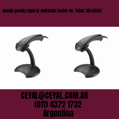 donde puedo reparar motorola lector en  Vélez Sársfield