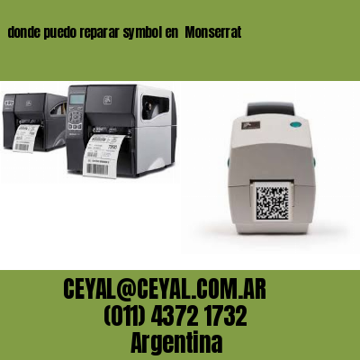 donde puedo reparar symbol en  Monserrat