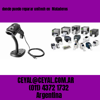 donde puedo reparar unitech en  Mataderos