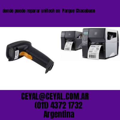 donde puedo reparar unitech en  Parque Chacabuco