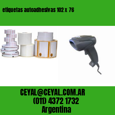 etiquetas autoadhesivas 102 x 76
