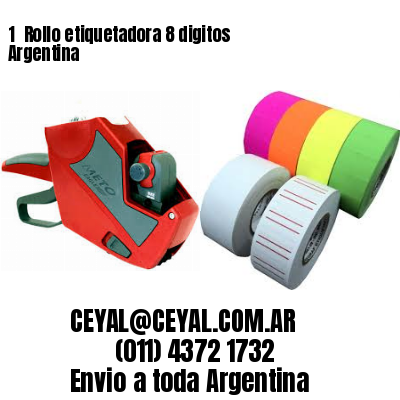 1 	Rollo etiquetadora 8 digitos Argentina