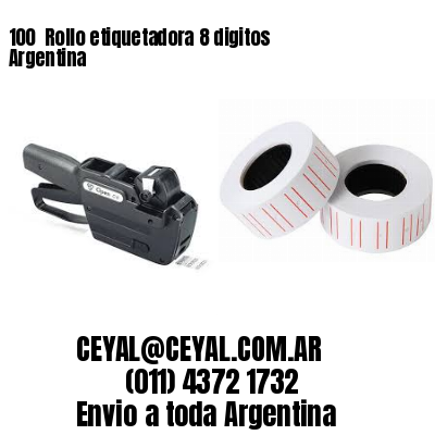 100 	Rollo etiquetadora 8 digitos Argentina