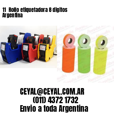 11 	Rollo etiquetadora 8 digitos Argentina