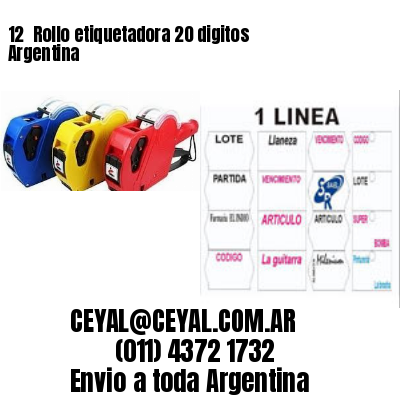 12 	Rollo etiquetadora 20 digitos Argentina