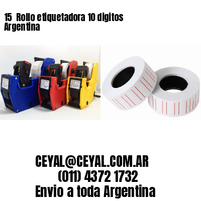 15 	Rollo etiquetadora 10 digitos Argentina