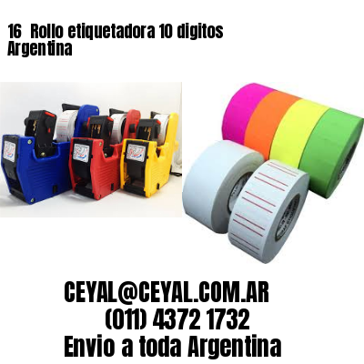 16 	Rollo etiquetadora 10 digitos Argentina