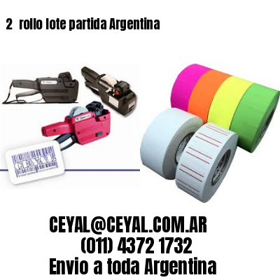 2 	rollo lote partida Argentina
