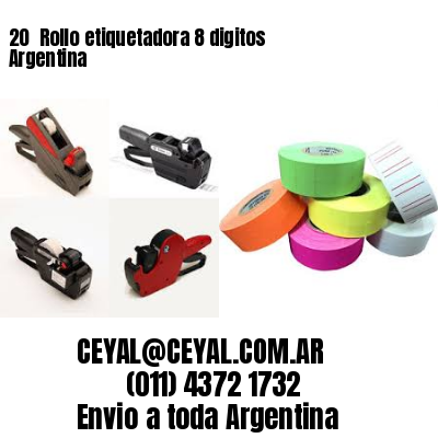 20 	Rollo etiquetadora 8 digitos Argentina